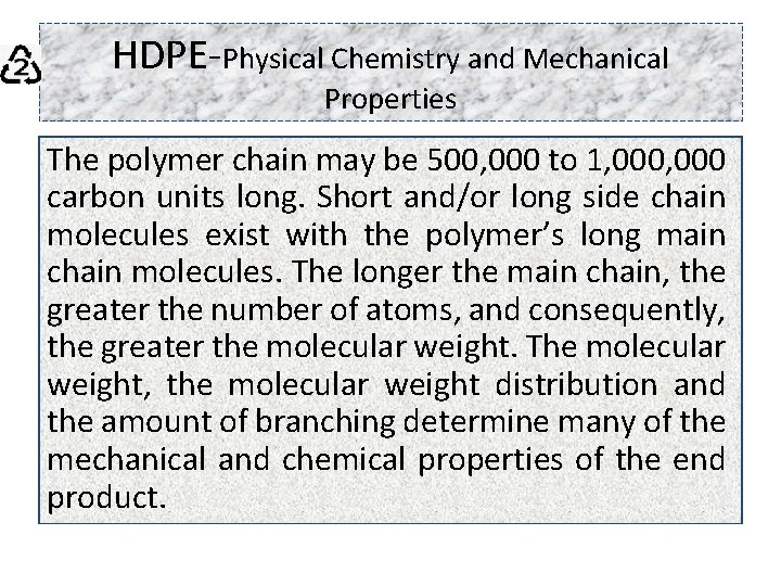 HDPE-Physical Chemistry and Mechanical Properties The polymer chain may be 500, 000 to 1,