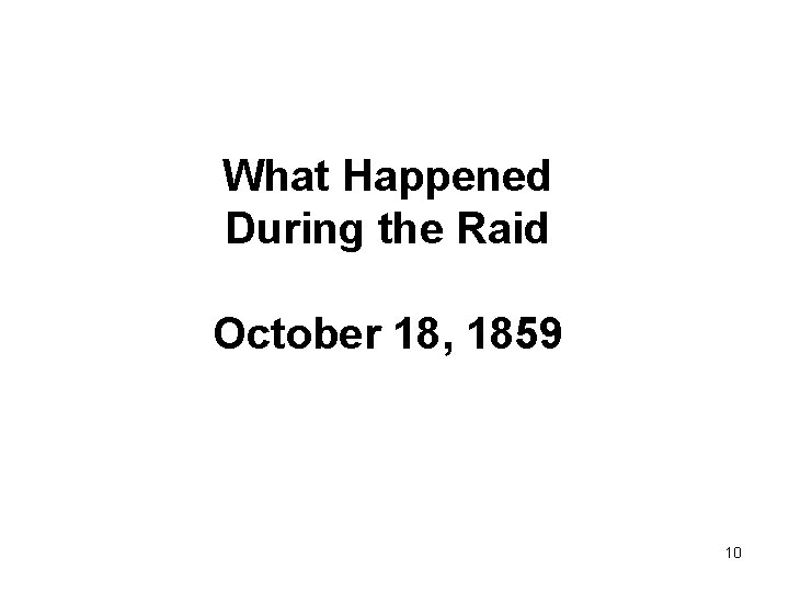What Happened During the Raid October 18, 1859 10 