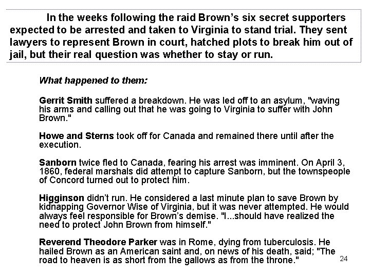 In the weeks following the raid Brown’s six secret supporters expected to be arrested