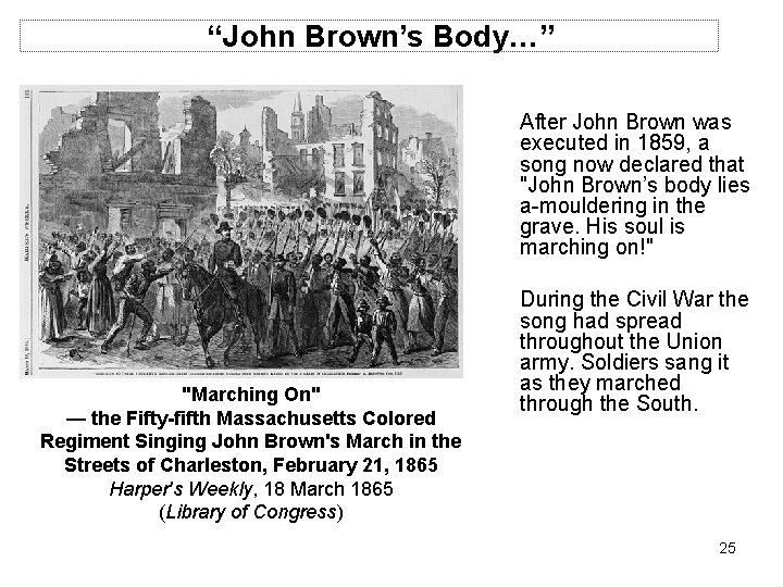 “John Brown’s Body…” After John Brown was executed in 1859, a song now declared