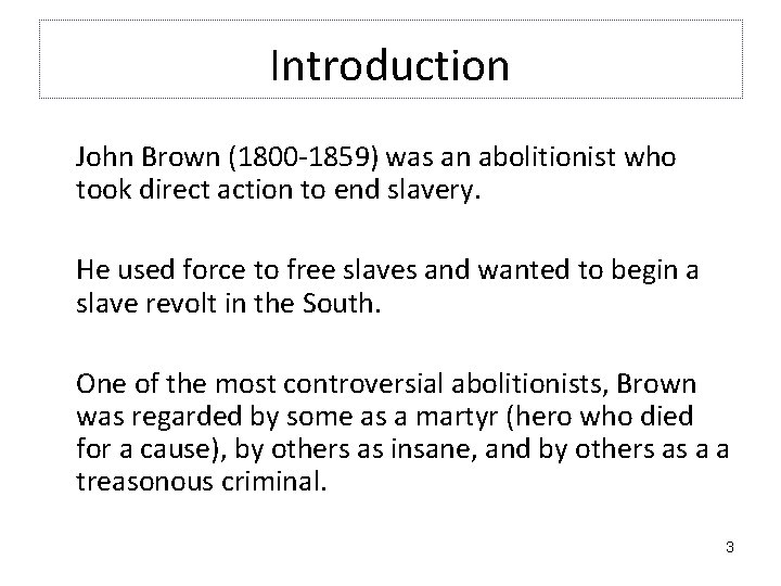 Introduction John Brown (1800 -1859) was an abolitionist who took direct action to end