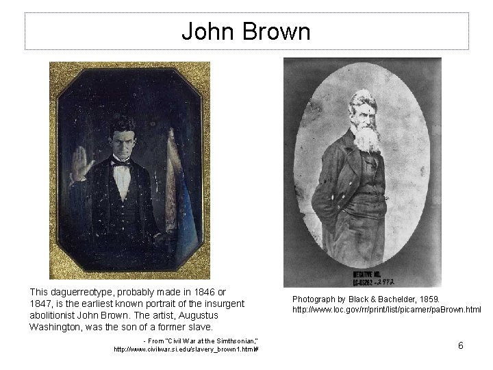 John Brown This daguerreotype, probably made in 1846 or 1847, is the earliest known