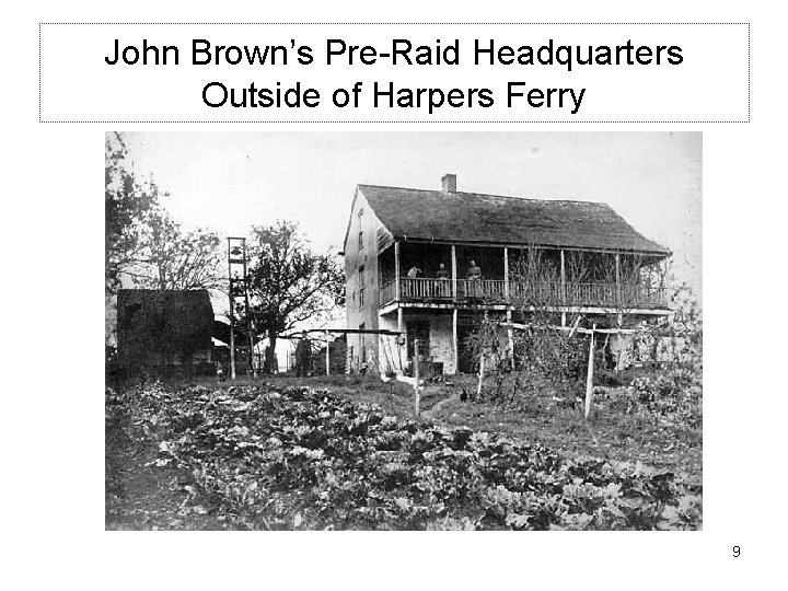 John Brown’s Pre-Raid Headquarters Outside of Harpers Ferry 9 