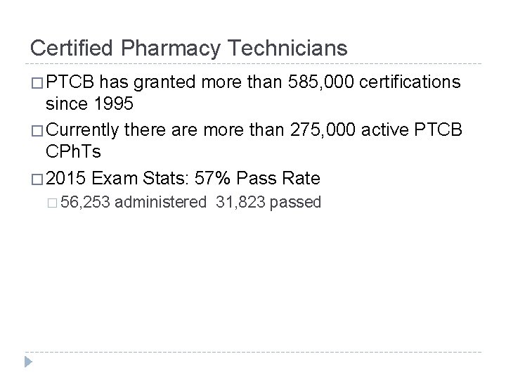 Certified Pharmacy Technicians � PTCB has granted more than 585, 000 certifications since 1995