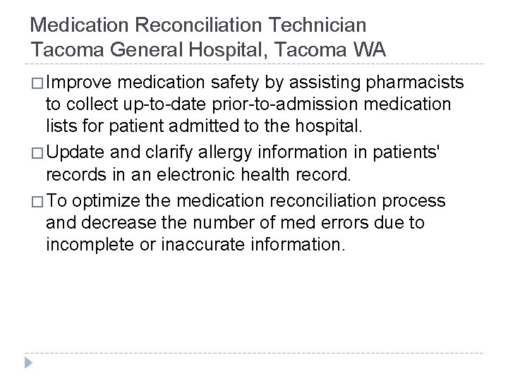 Medication Reconciliation Technician Tacoma General Hospital, Tacoma WA � Improve medication safety by assisting