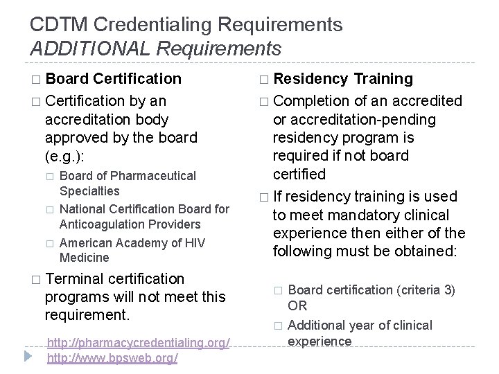 CDTM Credentialing Requirements ADDITIONAL Requirements � Board Certification � Residency Training � Certification by