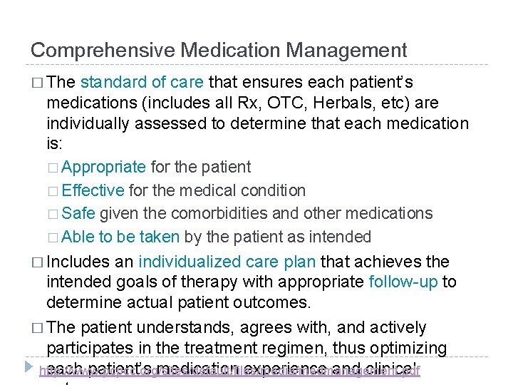 Comprehensive Medication Management � The standard of care that ensures each patient’s medications (includes