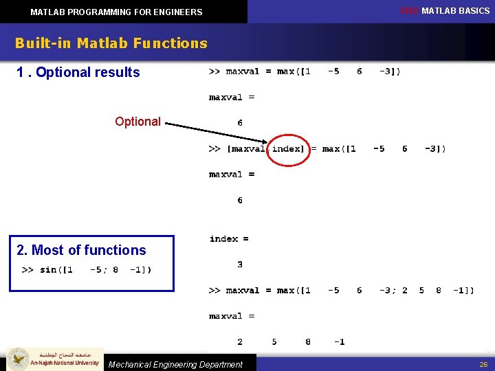MATLAB PROGRAMMING FOR ENGINEERS CH 2: MATLAB BASICS Built-in Matlab Functions 1. Optional results MATLAB PROGRAMMING FOR ENGINEERS CH 2: MATLAB BASICS Built-in Matlab Functions 1. Optional results
