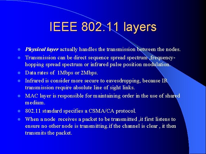 IEEE 802. 11 layers l l l l Physical layer actually handles the transmission