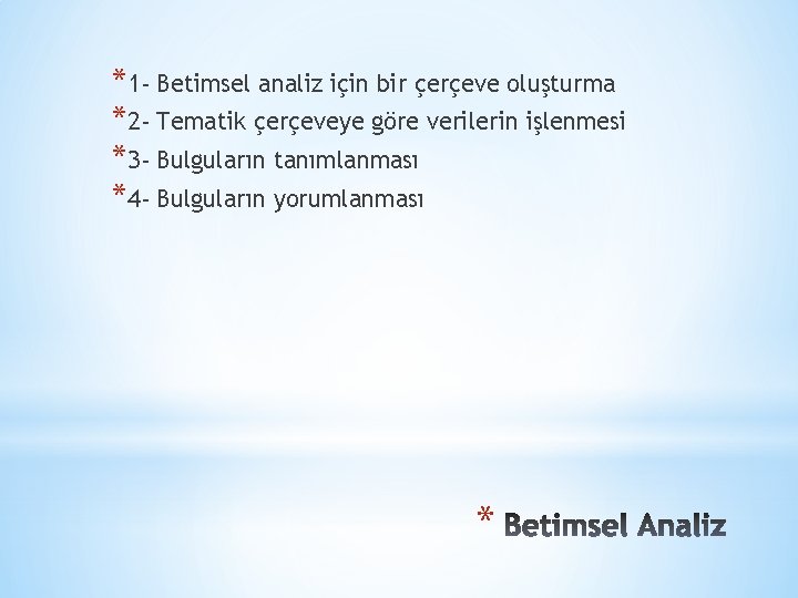 *1 - Betimsel analiz için bir çerçeve oluşturma *2 - Tematik çerçeveye göre verilerin