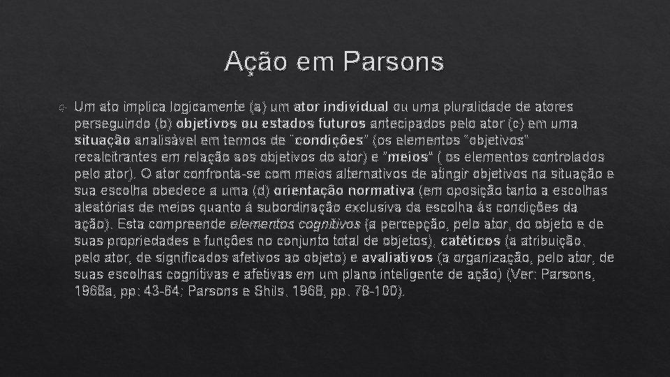 Ação em Parsons Um ato implica logicamente (a) um ator individual ou uma pluralidade