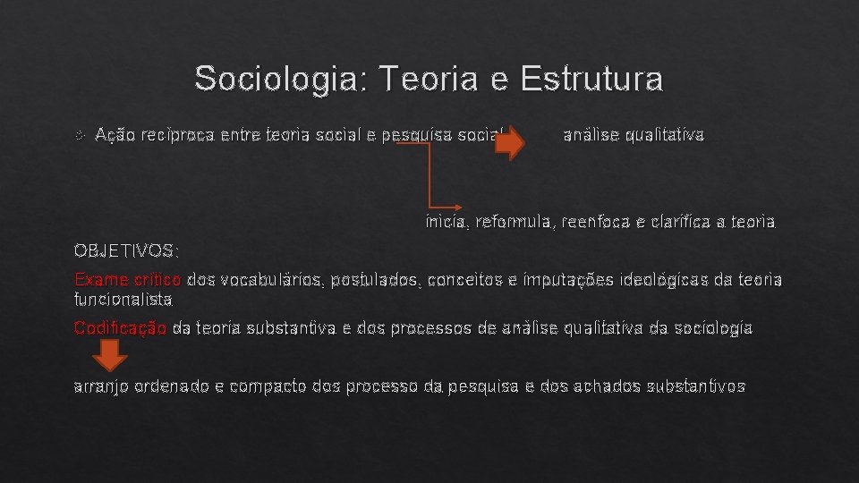 Sociologia: Teoria e Estrutura Ação recíproca entre teoria social e pesquisa social análise qualitativa