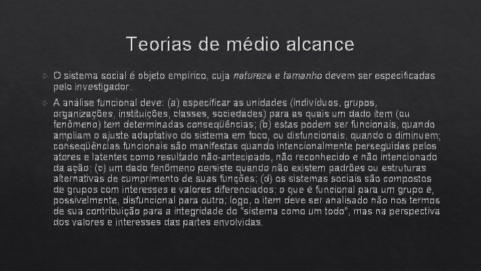 Teorias de médio alcance O sistema social é objeto empírico, cuja natureza e tamanho