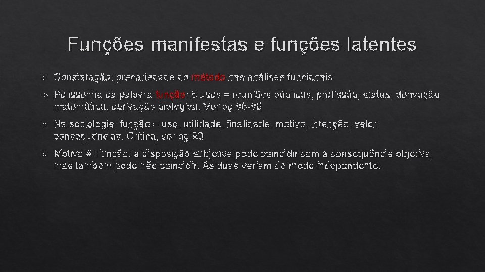 Funções manifestas e funções latentes Constatação: precariedade do método nas análises funcionais Polissemia da