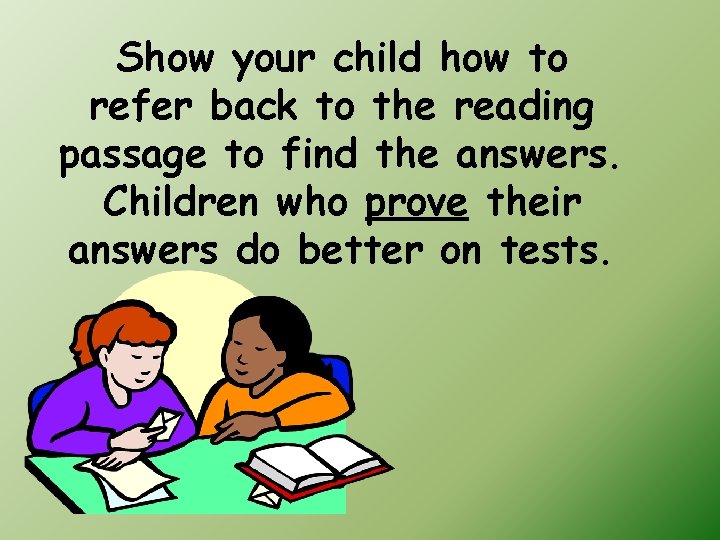 Show your child how to refer back to the reading passage to find the