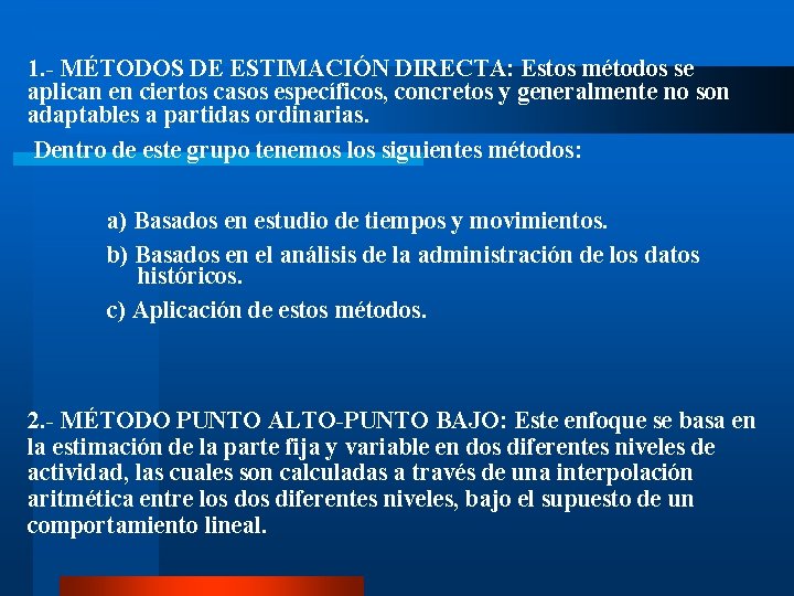 1. - MÉTODOS DE ESTIMACIÓN DIRECTA: Estos métodos se aplican en ciertos casos específicos,