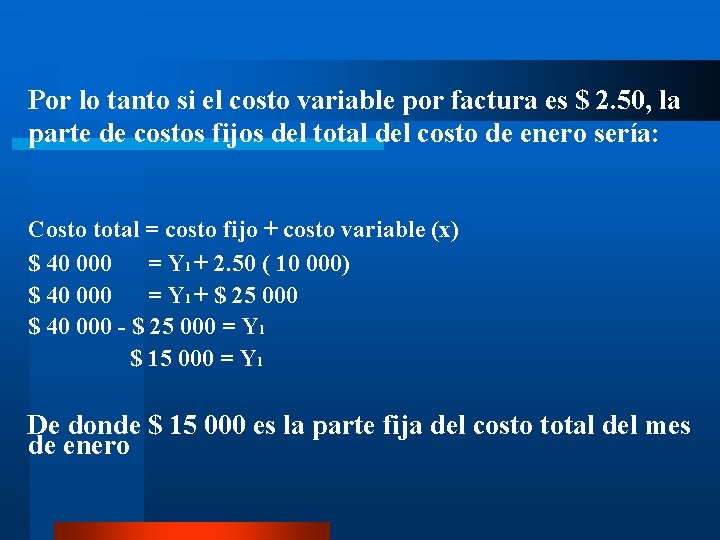 Por lo tanto si el costo variable por factura es $ 2. 50, la