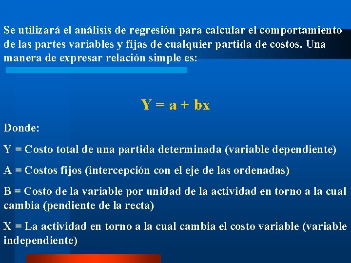 Se utilizará el análisis de regresión para calcular el comportamiento de las partes variables