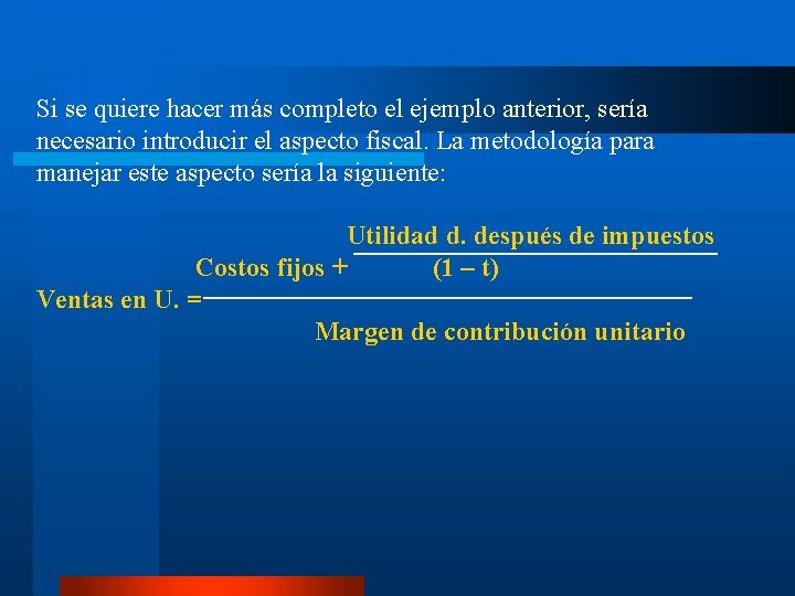 Si se quiere hacer más completo el ejemplo anterior, sería necesario introducir el aspecto