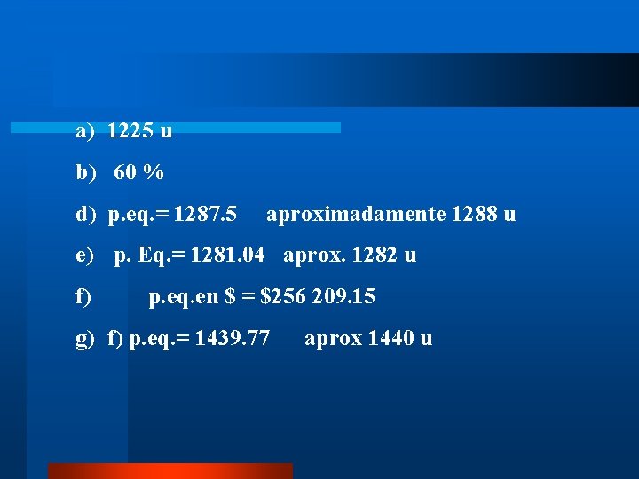 a) 1225 u b) 60 % d) p. eq. = 1287. 5 aproximadamente 1288