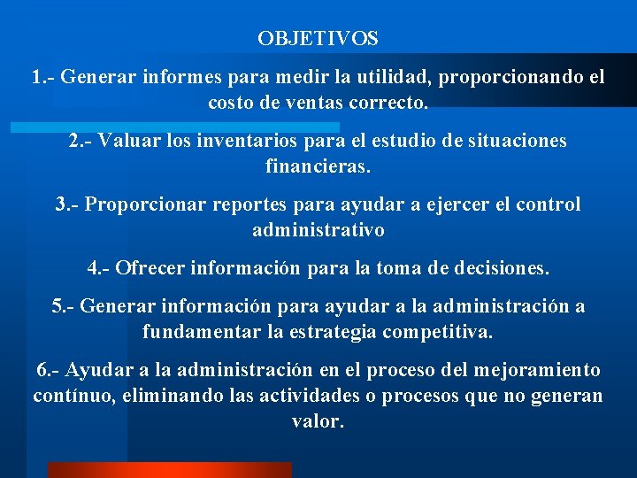 OBJETIVOS 1. - Generar informes para medir la utilidad, proporcionando el costo de ventas