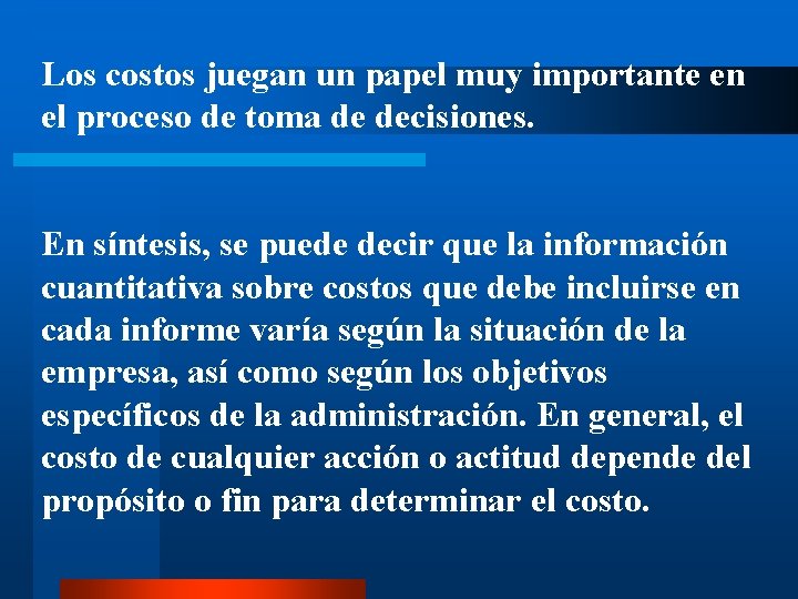 Los costos juegan un papel muy importante en el proceso de toma de decisiones.