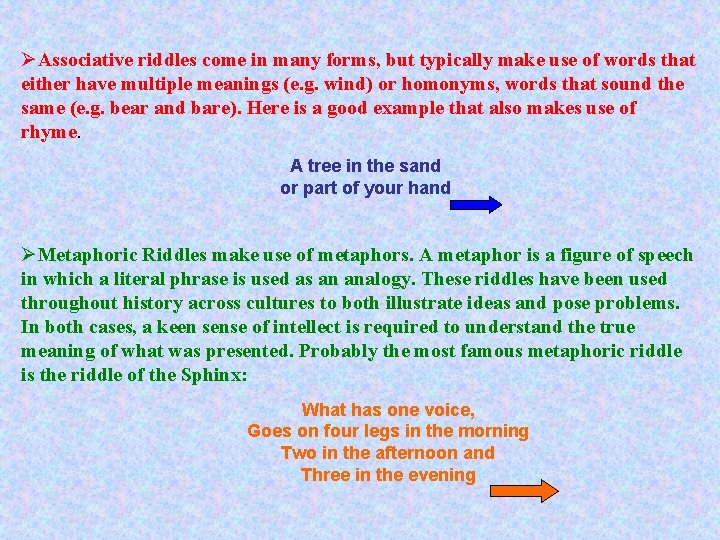 ØAssociative riddles come in many forms, but typically make use of words that either