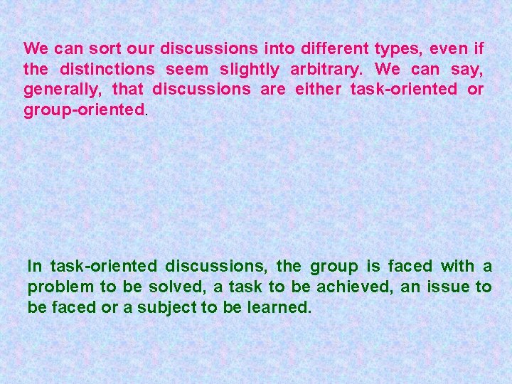 We can sort our discussions into different types, even if the distinctions seem slightly