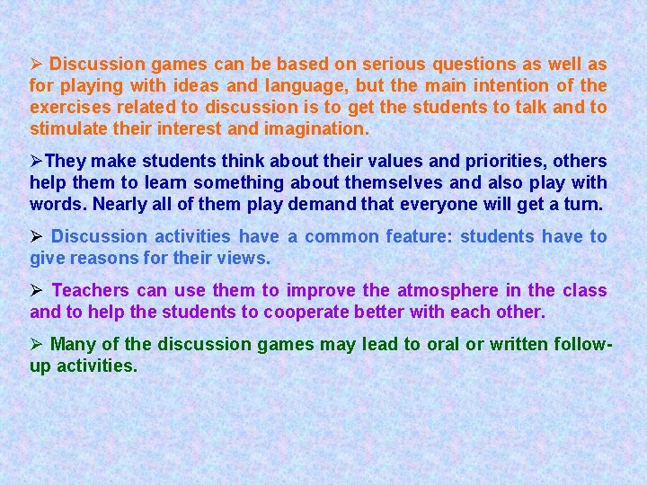 Ø Discussion games can be based on serious questions as well as for playing