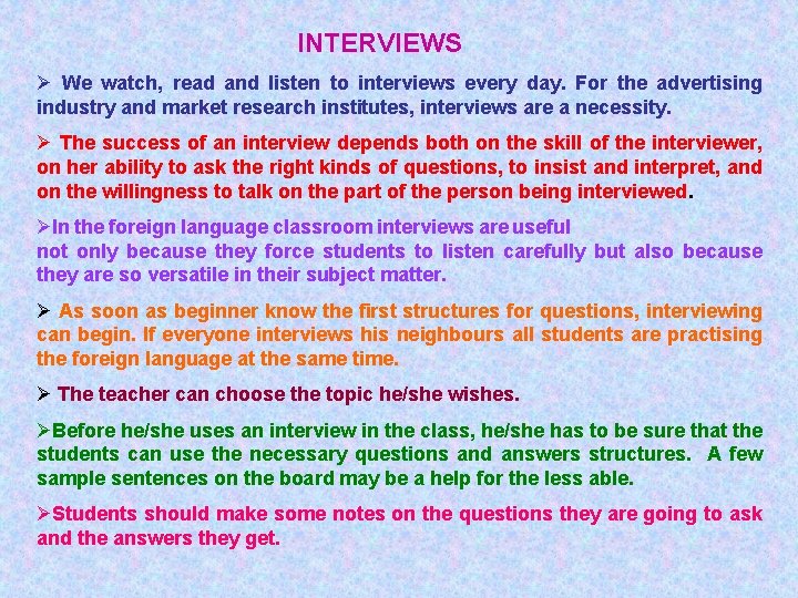 INTERVIEWS Ø We watch, read and listen to interviews every day. For the advertising