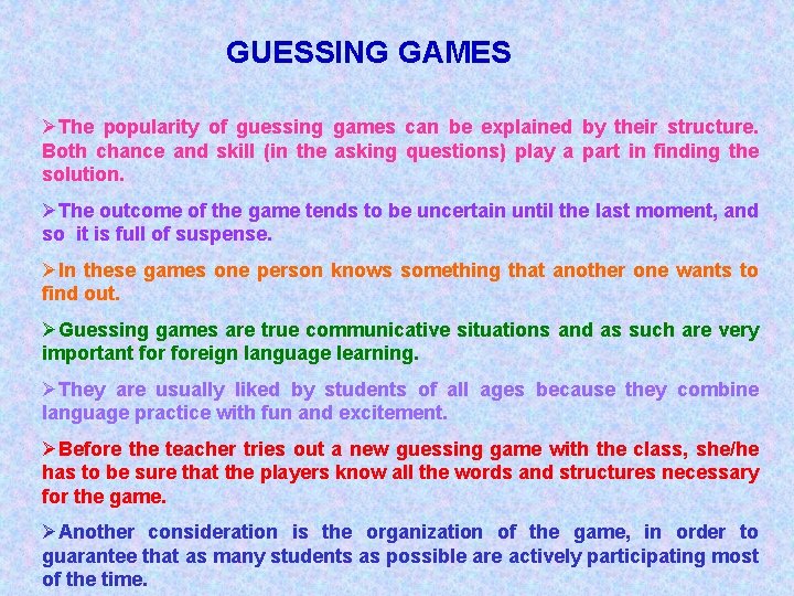 GUESSING GAMES ØThe popularity of guessing games can be explained by their structure. Both