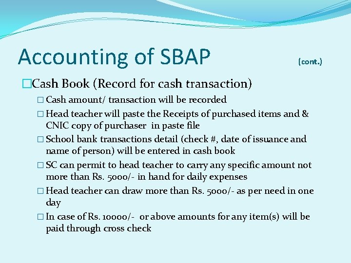 Accounting of SBAP (cont. ) �Cash Book (Record for cash transaction) � Cash amount/