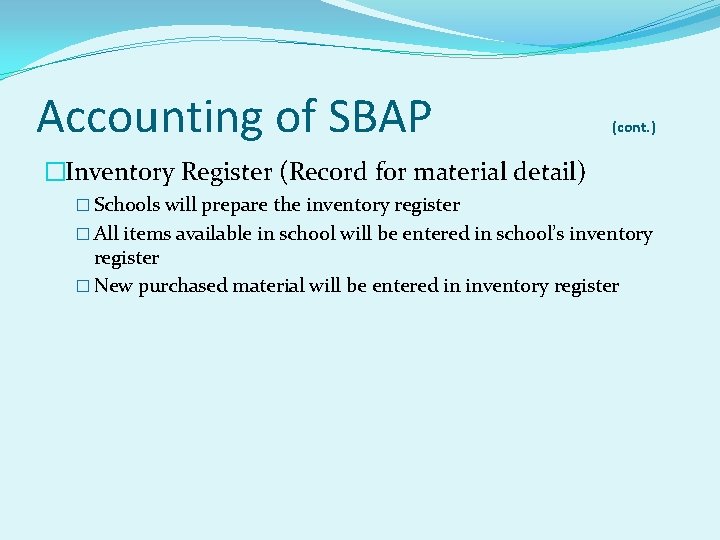 Accounting of SBAP (cont. ) �Inventory Register (Record for material detail) � Schools will