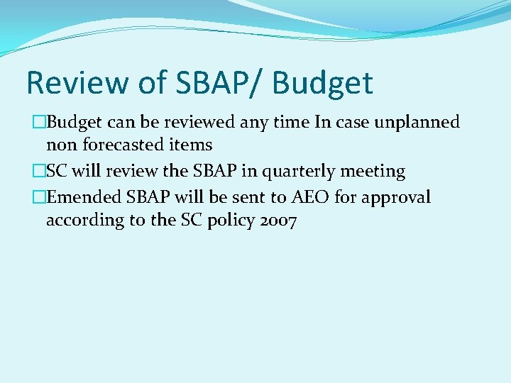 Review of SBAP/ Budget �Budget can be reviewed any time In case unplanned non