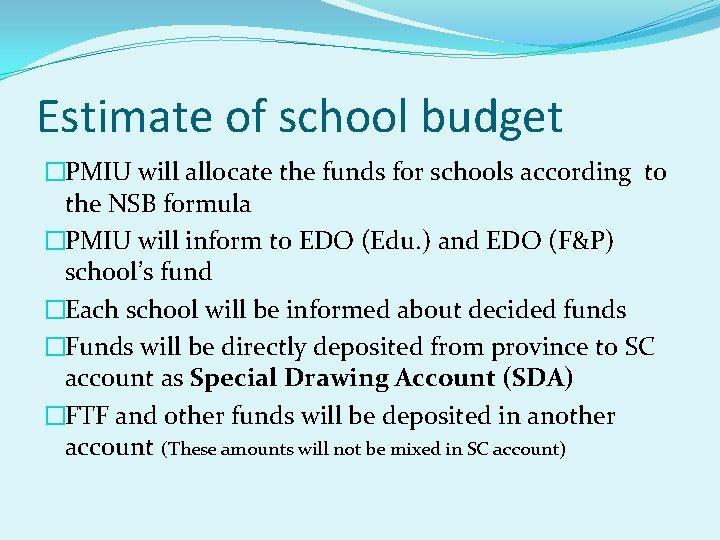 Estimate of school budget �PMIU will allocate the funds for schools according to the