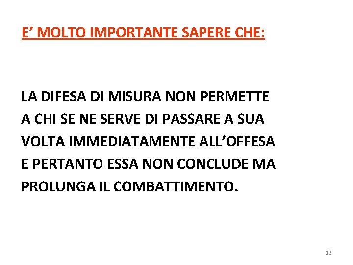 E’ MOLTO IMPORTANTE SAPERE CHE: LA DIFESA DI MISURA NON PERMETTE A CHI SE