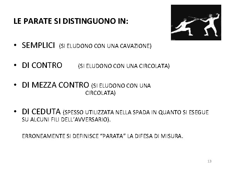 LE PARATE SI DISTINGUONO IN: • SEMPLICI (SI ELUDONO CON UNA CAVAZIONE) • DI