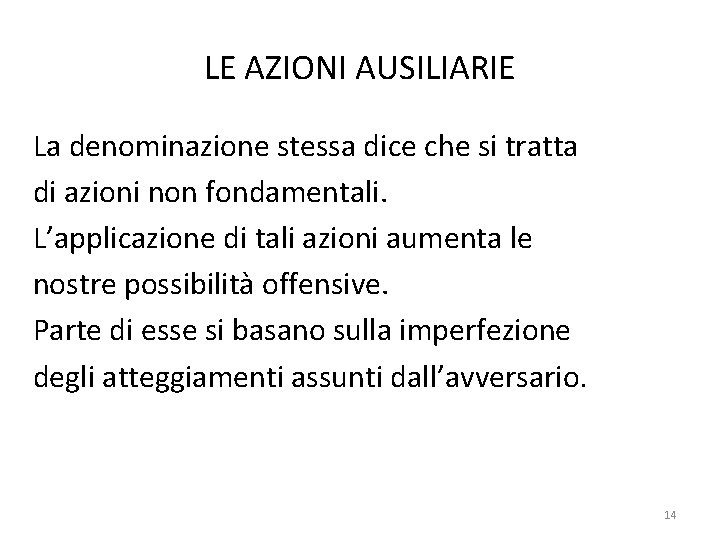 LE AZIONI AUSILIARIE La denominazione stessa dice che si tratta di azioni non fondamentali.