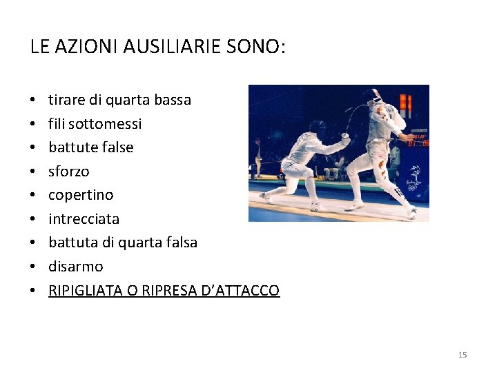 LE AZIONI AUSILIARIE SONO: • • • tirare di quarta bassa fili sottomessi battute