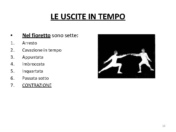 LE USCITE IN TEMPO • Nel fioretto sono sette: 1. 2. 3. 4. 5.