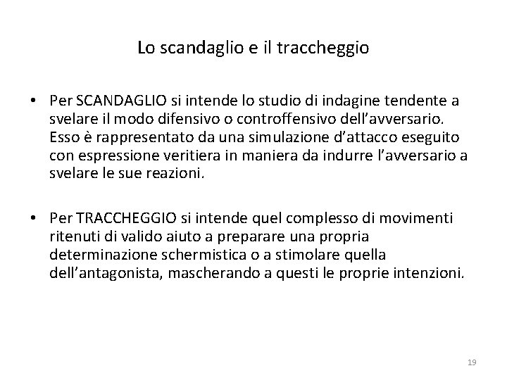 Lo scandaglio e il traccheggio • Per SCANDAGLIO si intende lo studio di indagine