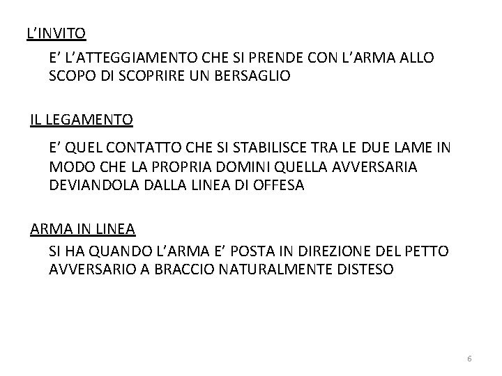 L’INVITO E’ L’ATTEGGIAMENTO CHE SI PRENDE CON L’ARMA ALLO SCOPO DI SCOPRIRE UN BERSAGLIO