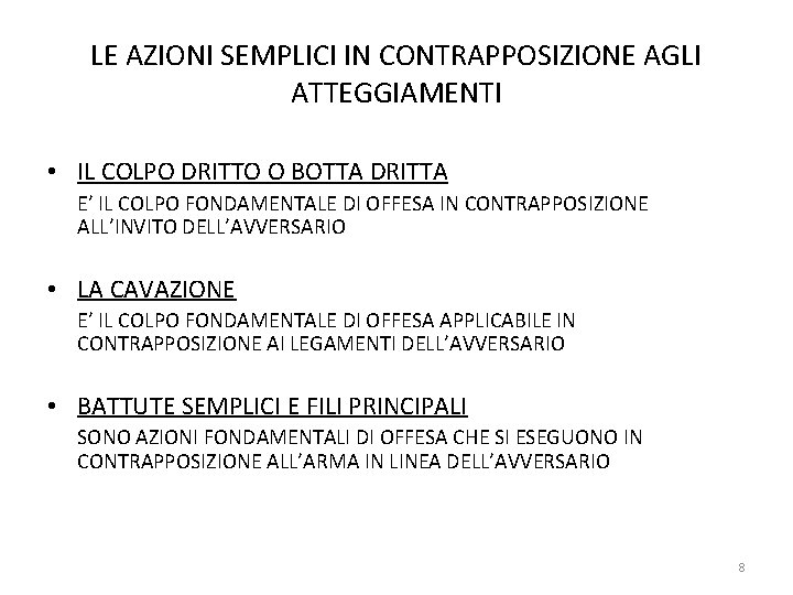 LE AZIONI SEMPLICI IN CONTRAPPOSIZIONE AGLI ATTEGGIAMENTI • IL COLPO DRITTO O BOTTA DRITTA