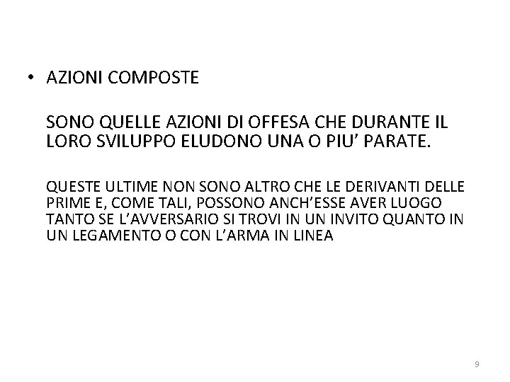  • AZIONI COMPOSTE SONO QUELLE AZIONI DI OFFESA CHE DURANTE IL LORO SVILUPPO