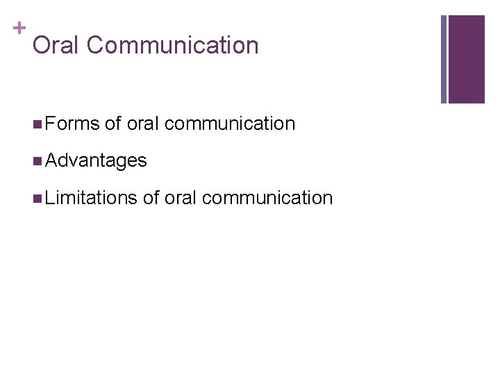 + Oral Communication n Forms of oral communication n Advantages n Limitations of oral