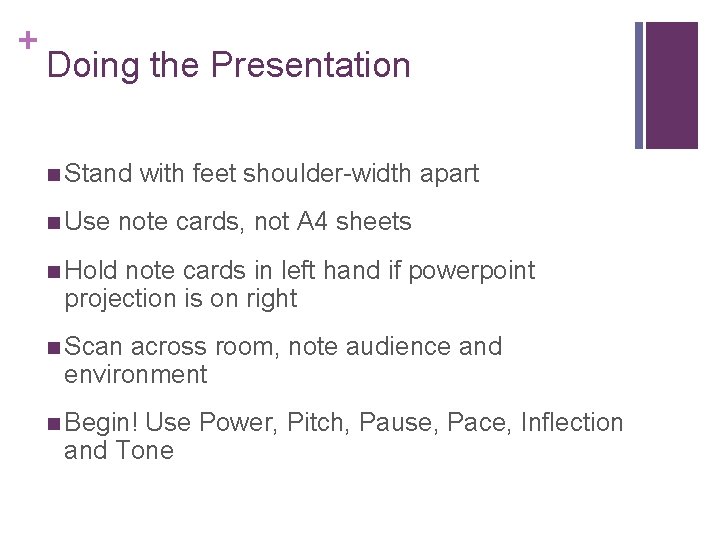 + Doing the Presentation n Stand n Use with feet shoulder-width apart note cards,