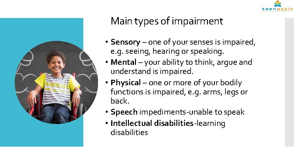Main types of impairment • Sensory – one of your senses is impaired, e.