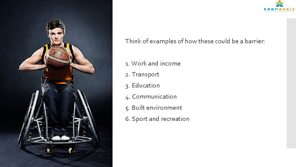 Barriers in Mainstream Society Think of examples of how these could be a barrier: