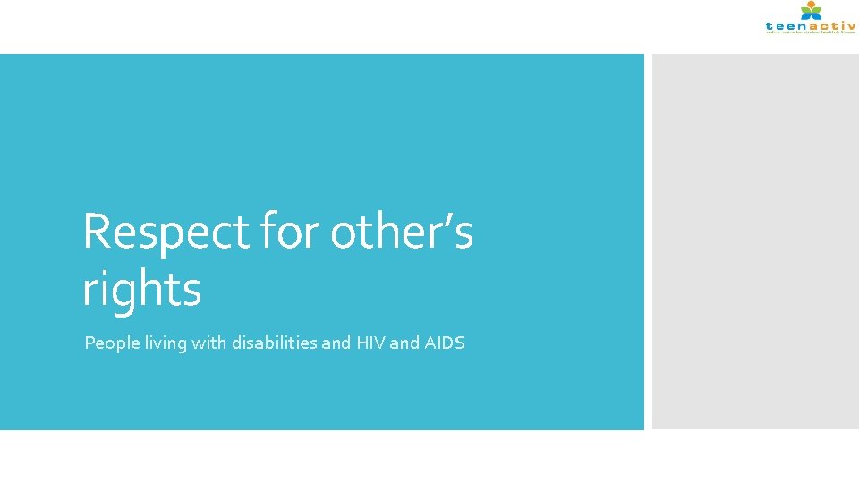 Respect for other’s rights People living with disabilities and HIV and AIDS 
