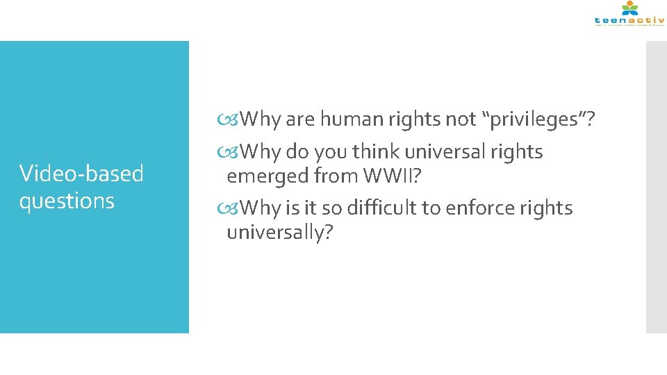 Video-based questions Why are human rights not “privileges”? Why do you think universal rights